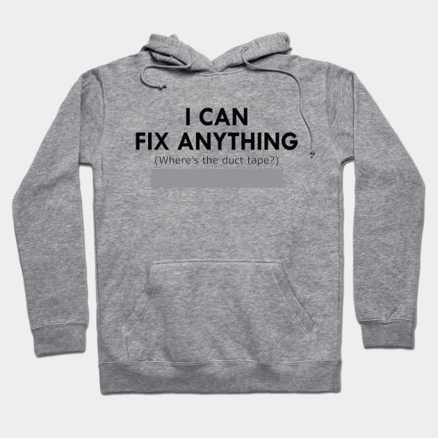 Duck Tape - I can fix anything Where's the duck tape ? Hoodie by KC Happy Shop